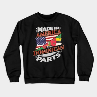 Made In America With Dominican Parts - Gift for Dominican From Dominica Crewneck Sweatshirt